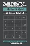 Zahlenrätsel Mathe-Rätsel für Schule und Freizeit: Rätselbuch für Denksportler und Gehirnjogger: 100 Zahlengitter mit Lösungen. Aufgaben zu den Grundrechenarten