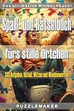 Spaß- und Rätselbuch fürs stille Örtchen: Das ultimative Mitmachbuch mit 333 Aufgaben, Rätsel, Witze und Wissenswertes für kreative Momente auf dem Klo. Das perfekte Geschenk!