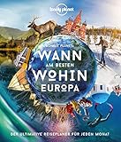 LONELY PLANET Bildband Wann am besten wohin Europa: Der ultimative Reiseführer für jeden Monat